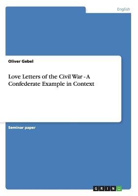 Love Letters of the Civil War - A Confederate Example in Context