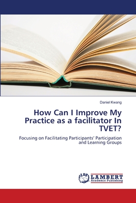 غلاف كتاب How Can I Improve My Practice as a facilitator In TVET?