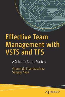 Effective Team Management with VSTS and TFS : A Guide for Scrum Masters