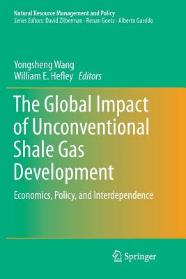 The Global Impact of Unconventional Shale Gas Development : Economics, Policy, and Interdependence