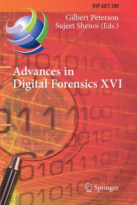 Advances in Digital Forensics XVI : 16th IFIP WG 11.9 International Conference, New Delhi, India, January 6-8, 2020, Revised Selected Papers