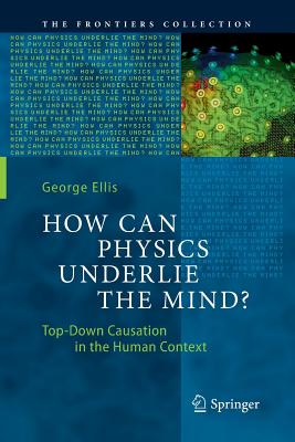 How Can Physics Underlie the Mind? : Top-Down Causation in the Human Context