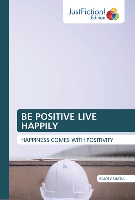 BE POSITIVE LIVE HAPPILY
