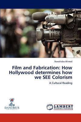 غلاف كتاب Film and Fabrication: How Hollywood determines how we SEE Colorism