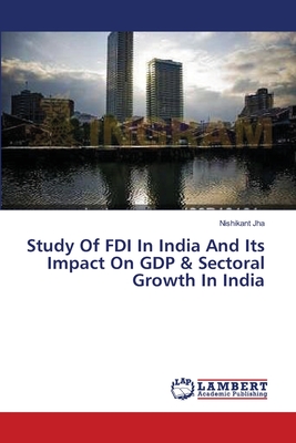 غلاف كتاب Study Of FDI In India And Its Impact On GDP & Sectoral Growth In India