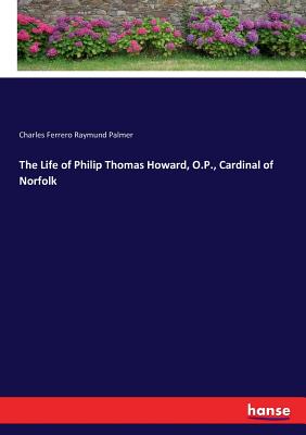 The Life of Philip Thomas Howard, O.P., Cardinal of Norfolk