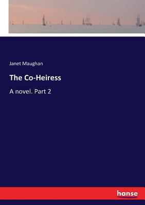 غلاف كتاب The Co-Heiress:A novel. Part 2