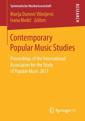 Contemporary Popular Music Studies : Proceedings of the International Association for the Study of Popular Music 2017