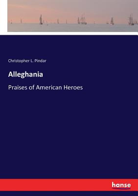 غلاف كتاب Alleghania:Praises of American Heroes