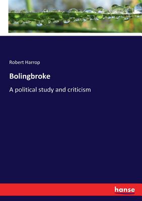 Bolingbroke  :A political study and criticism