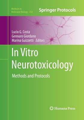 In Vitro Neurotoxicology : Methods and Protocols