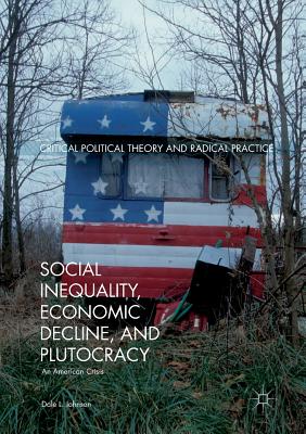 Social Inequality, Economic Decline, and Plutocracy : An American Crisis