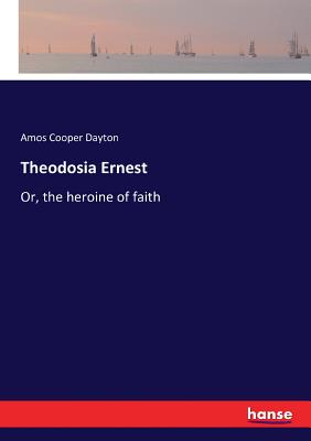 غلاف كتاب Theodosia Ernest:Or, the heroine of faith