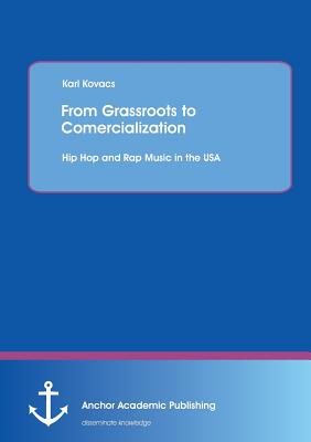 غلاف كتاب From Grassroots to Comercialization: Hip Hop and Rap Music in the USA