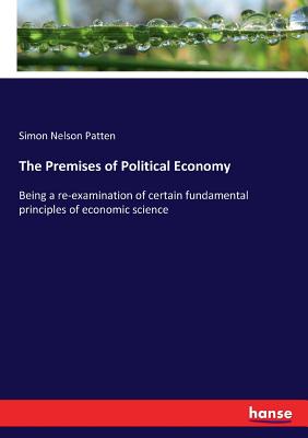 غلاف كتاب The Premises of Political Economy :Being a re-examination of certain fundamental principles of economic science