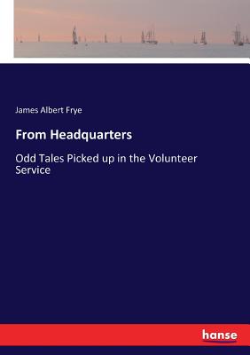 غلاف كتاب From Headquarters:Odd Tales Picked up in the Volunteer Service