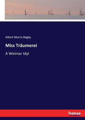 غلاف كتاب Miss Trنumerei:A Weimar Idyl