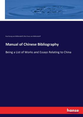 Manual of Chinese Bibliography:Being a List of Works and Essays Relating to China