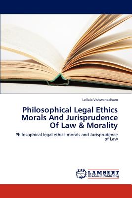 Philosophical Legal Ethics Morals and Jurisprudence of Law & Morality