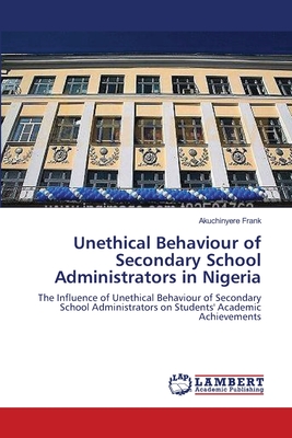 غلاف كتاب Unethical Behaviour of Secondary School Administrators in Nigeria