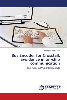 غلاف كتاب Bus Encoder for Crosstalk avoidance in on-chip communication