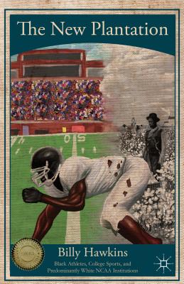 غلاف كتاب The New Plantation : Black Athletes, College Sports, and Predominantly White NCAA Institutions