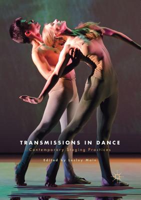 Transmissions in Dance : Contemporary Staging Practices