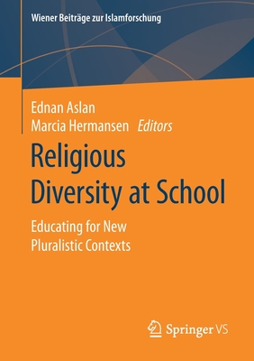 Religious Diversity at School : Educating for New Pluralistic Contexts