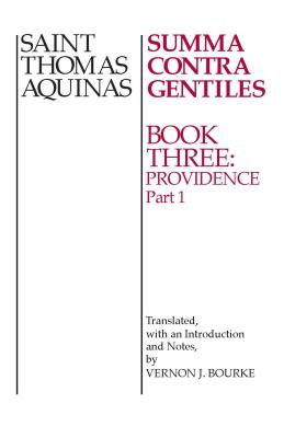 Summa Contra Gentiles: Book 3: Providence Part I