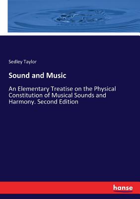غلاف كتاب Sound and Music:An Elementary Treatise on the Physical Constitution of Musical Sounds and Harmony. Second Edition