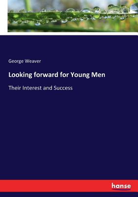 غلاف كتاب Looking forward for Young Men:Their Interest and Success