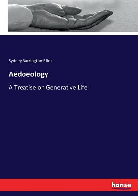 Aedoeology :A Treatise on Generative Life