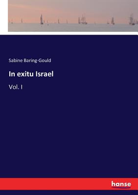 In exitu Israel:Vol. I