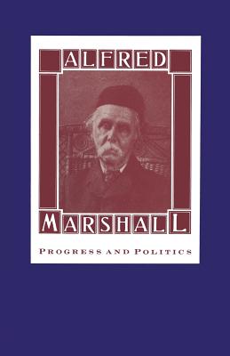 Alfred Marshall : Progress and Politics