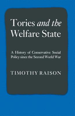 Tories and the Welfare State : A History of Conservative Social Policy since the Second World War