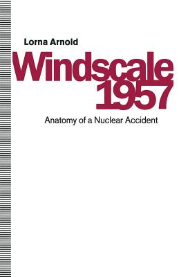 Windscale 1957 : Anatomy of a Nuclear Accident