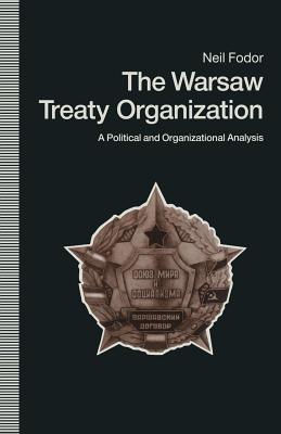 The Warsaw Treaty Organization : A Political and Organizational Analysis