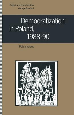 Democratization in Poland, 1988-90 : Polish Voices