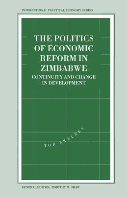 The Politics of Economic Reform in Zimbabwe : Continuity and Change in Development