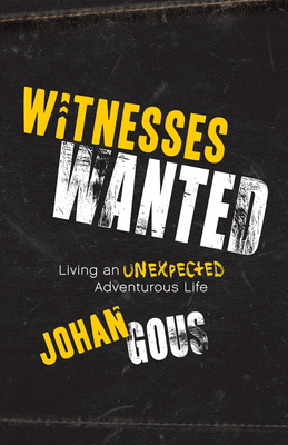 Witnesses Wanted: Living an Unexpected Adventurous Life