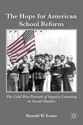 غلاف كتاب The Hope for American School Reform: The Cold War Pursuit of Inquiry Learning in Social Studies