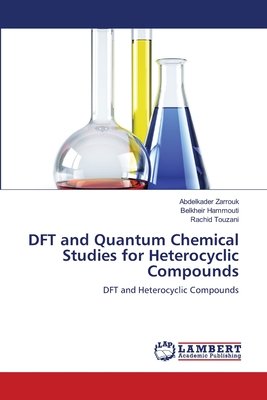 DFT and Quantum Chemical Studies for Heterocyclic Compounds