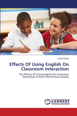 غلاف كتاب Effects Of Using English On Classroom Interaction