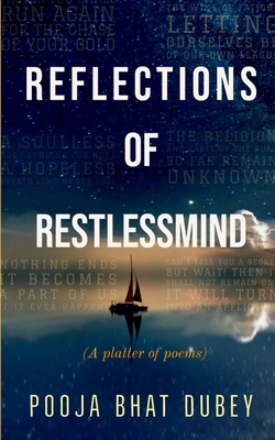 REFLECTIONS OF RESTLESSMIND : A platter of poems