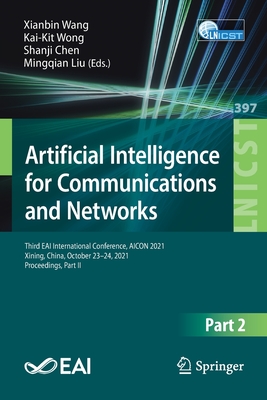 Artificial Intelligence for Communications and Networks : Third EAI International Conference, AICON 2021, Xining, China, October 23-24, 2021, Proceedi