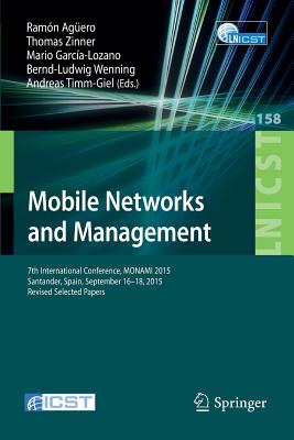 Mobile Networks and Management : 7th International Conference, MONAMI 2015, Santander, Spain, September 16-18, 2015, Revised Selected Papers
