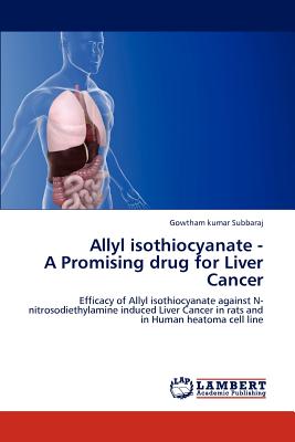 Allyl isothiocyanate - A Promising drug for Liver Cancer