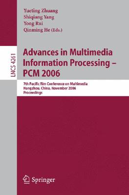 Advances in Multimedia Information Processing - PCM 2006 : 7th Pacific Rim Conference on Multimedia, Hangzhou, China, November 2-4, 2006, Proceedings