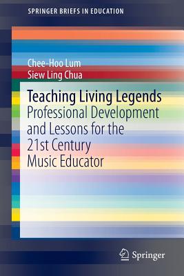 Teaching Living Legends : Professional Development and Lessons for the 21st Century Music Educator