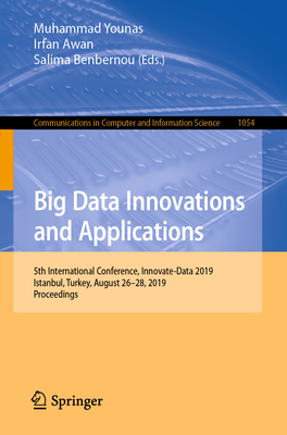 Big Data Innovations and Applications : 5th International Conference, Innovate-Data 2019, Istanbul, Turkey, August 26-28, 2019, Proceedings